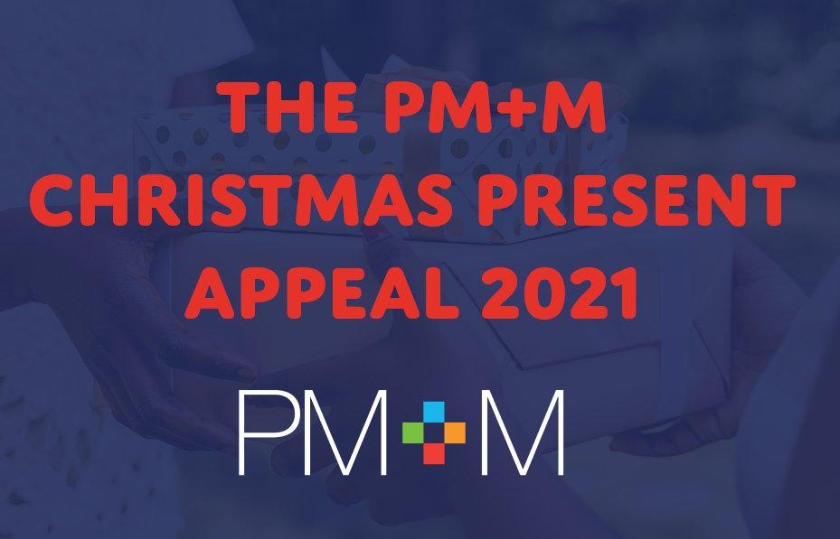 The PM+M Christmas present appeal 2021!