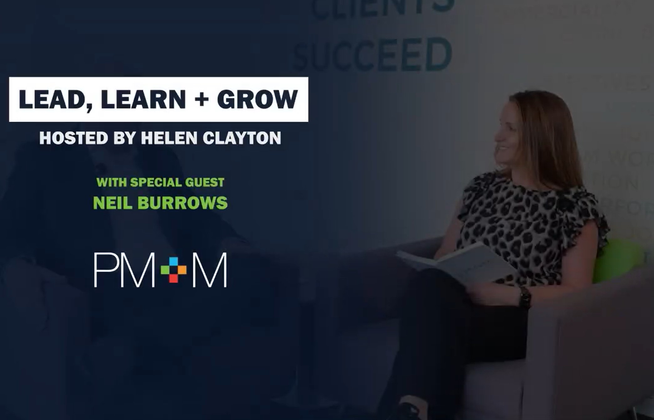 Promotional graphic for PM+M's Lead, Learn + Grow podcast hosted by Helen Clayton, featuring special guest Neil Burrows. The design includes the podcast title, PM+M branding and a photograph of two people seated in conversation. The words "Lead, Learn + Grow", "Hosted by Helen Clayton" and "With Special Guest Neil Burrows" appear on the image.